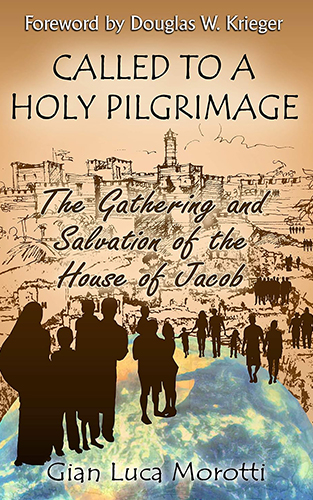 Called to a Holy Pilgrimage: The Gathering and Salvation of the House of Jacob