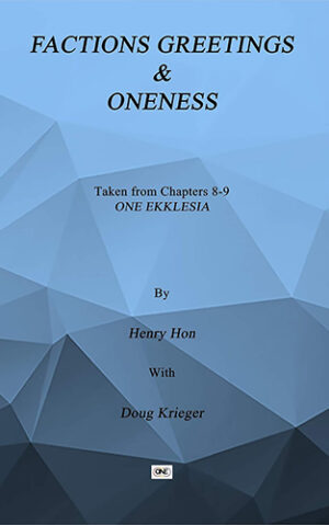 Factions Greetings and Oneness - Chapters 8 and 9 Taken from ONE EKKLESIA