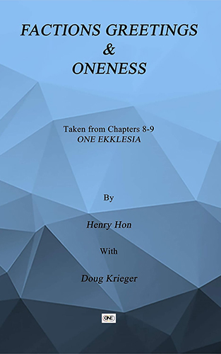 Factions Greetings and Oneness - Chapters 8 and 9 Taken from ONE EKKLESIA