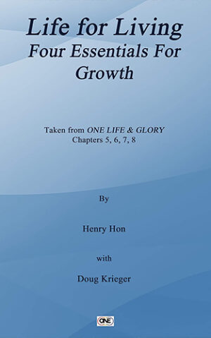 Life for Living Four Essentials for Growth - Taken from ONE LIFE and GLORY Chapters 5,6,7,8
