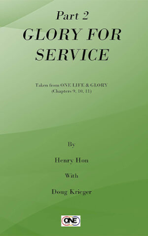 Part 2: Glory for Service - Taken from ONE LIFE and GLORY Chapters 9,10,11