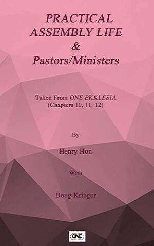 Practical Assembly Life and Pastors Ministers - Chapters 10,11,12 of One Ekklesia