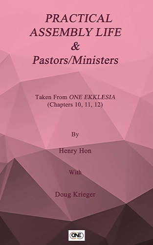 Practical Assembly Life and Pastors Ministers - Chapters 10,11,12 of One Ekklesia