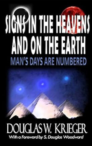 Signs in the Heavens and on The Earth: Man's Days are Numbered