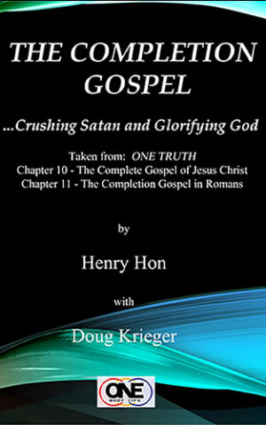 The Completion Gospel: Crushing Satan and Glorifying God - ONE TRUTH Book 5