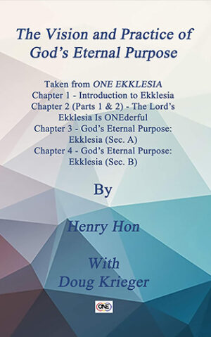 The Vision and Practice of God's Eternal Plan and Purpose - ONE EKKLESIA Book 1