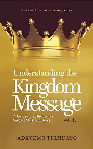 Understanding the Kingdom Message: A Journey to Rediscover the Singular Message of Jesus
